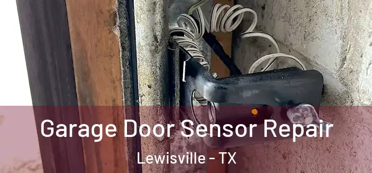 Garage Door Sensor Repair Lewisville - TX