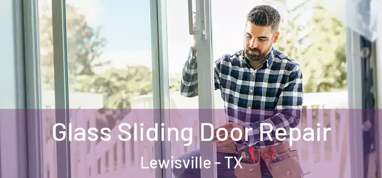 Glass Sliding Door Repair Lewisville - TX