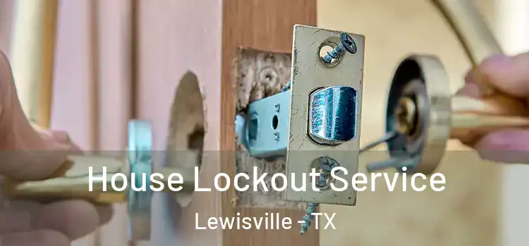 House Lockout Service Lewisville - TX
