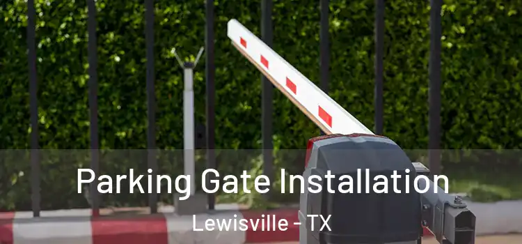 Parking Gate Installation Lewisville - TX